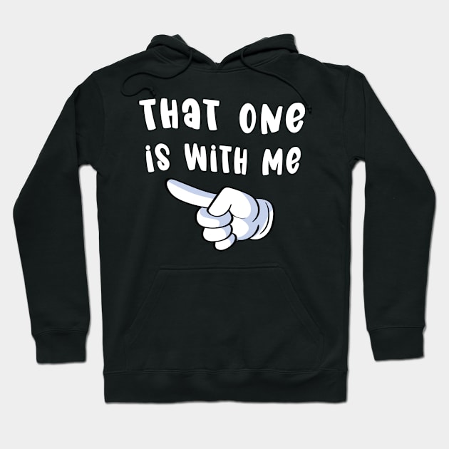 That One is with Me - Funny Couples Matching Designs Hoodie by Graphic Duster